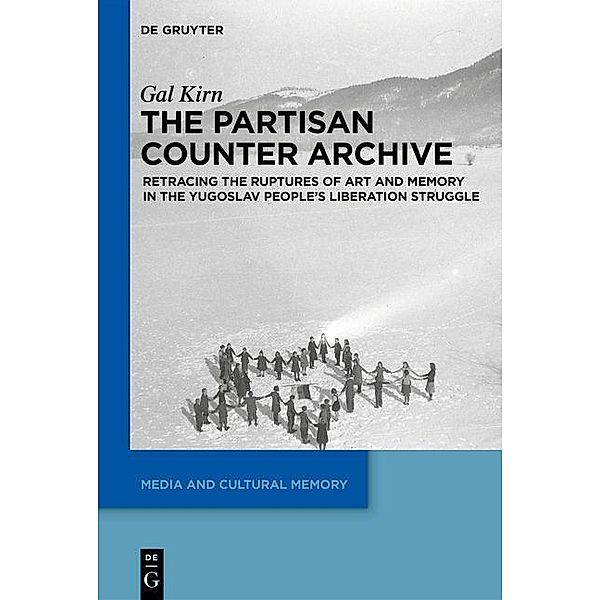 The Partisan Counter-Archive / Media and Cultural Memory / Medien und kulturelle Erinnerung Bd.27, Gal Kirn