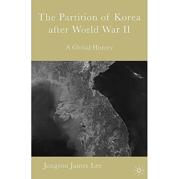 The Partition of Korea After World War II, Jongsoo James Lee