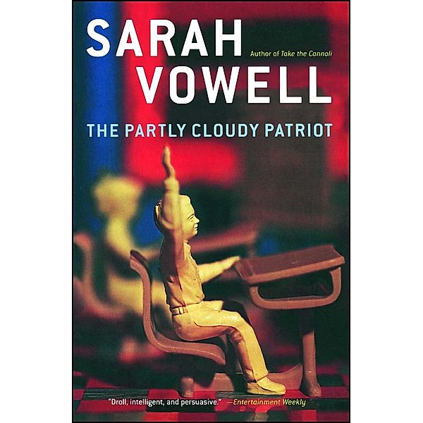 The Partly Cloudy Patriot, Sarah Vowell