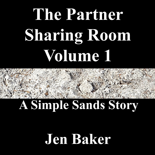 The Partner Sharing Room Volume 1 A Simple Sands Story / The Partner Sharing Room, Jen Baker