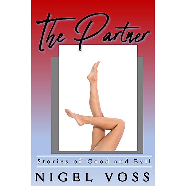 The Partner (Stories of Good and Evil, #3) / Stories of Good and Evil, Nigel Voss