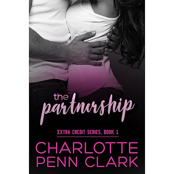 The Partnership (Extra Credit, #1) / Extra Credit, Charlotte Penn Clark