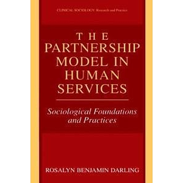 The Partnership Model in Human Services / Clinical Sociology: Research and Practice, Rosalyn Benjamin Darling