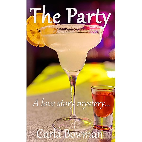 The Party - A Love Story Mystery., Carla Bowman