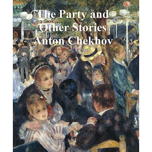 The Party and Other Stories, Anton Chekhov