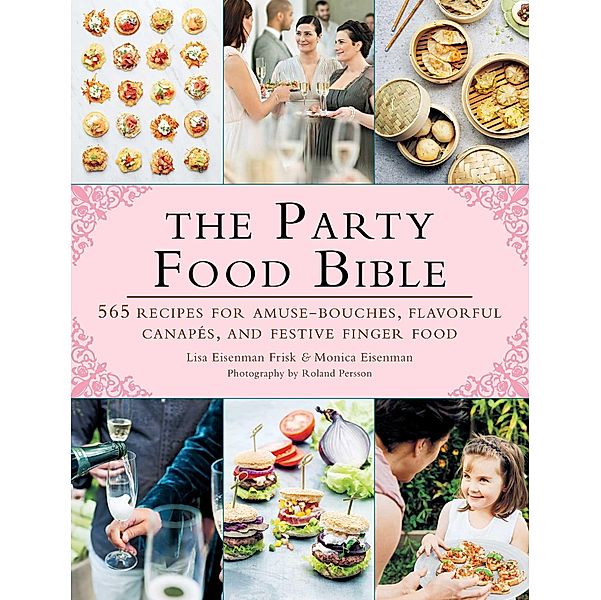 The Party Food Bible, Lisa Eisenman Frisk, Monica Eisenman