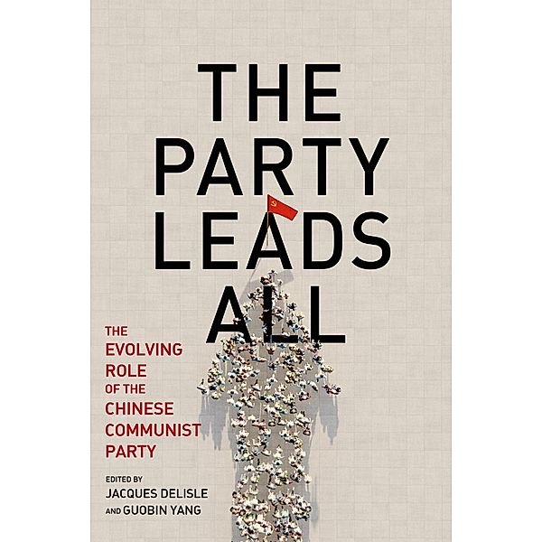 The Party Leads All / Brookings-Wharton Papers on Urban Affairs, Jacques Delisle, Guobin Yang