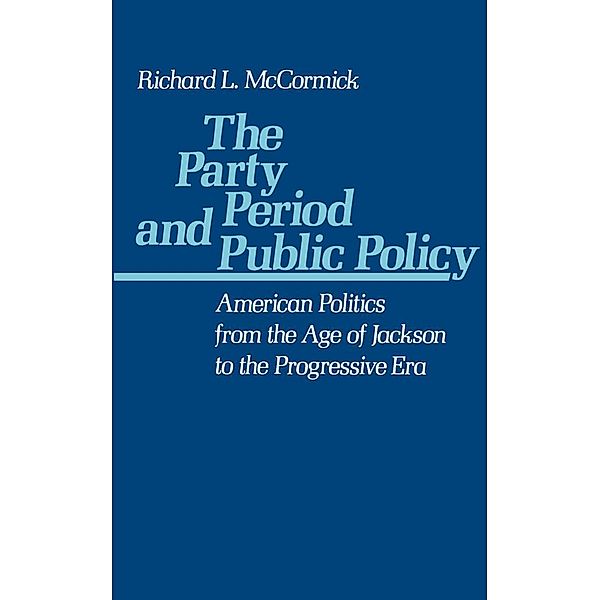 The Party Period and Public Policy, Richard L. McCormick
