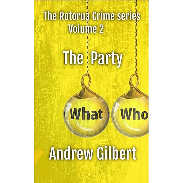 The Party (The Rotorua Crime Series, #2) / The Rotorua Crime Series, Andrew Gilbert