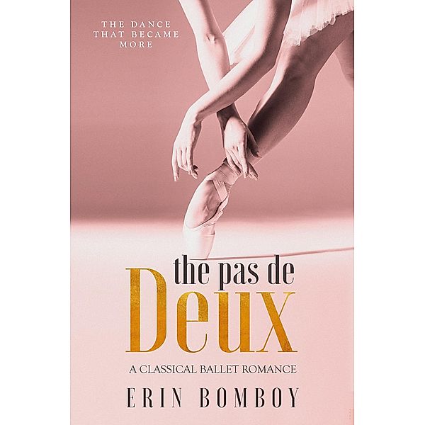 The Pas de Deux: A Classical Ballet Romance, Erin Bomboy