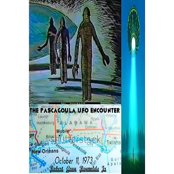 The Pascagoula UFO Encounter October 11, 1973, Robert Grey, Jr Reynolds
