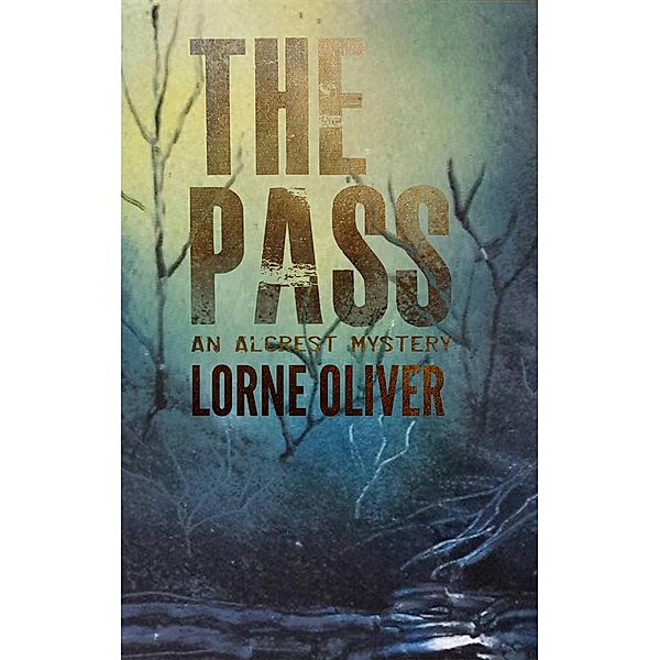 The Pass (The Alcrest Mysteries, #3) / The Alcrest Mysteries, Lorne Oliver