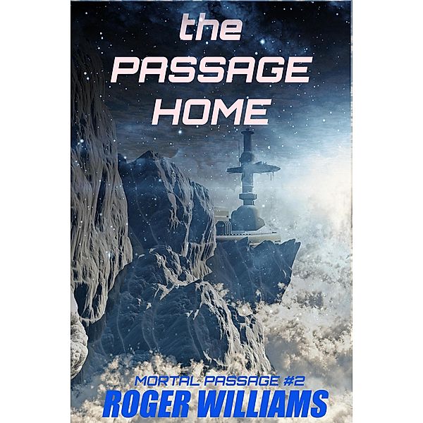 The Passage Home (Mortal Passage, #2), Roger Williams