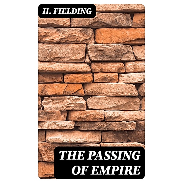 The Passing of Empire, H. Fielding