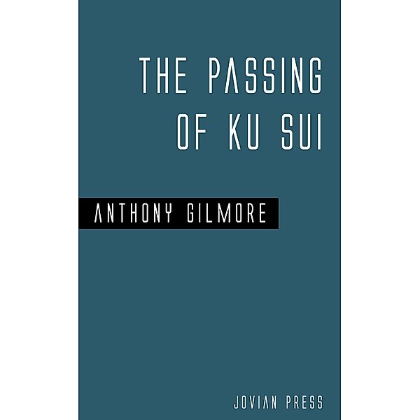 The Passing of Ku Sui, Anthony Gilmore