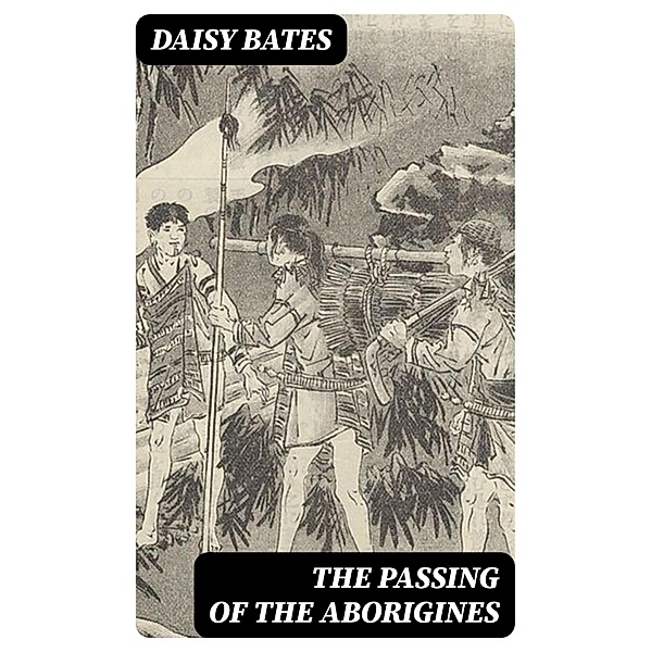 The Passing of the Aborigines, Daisy Bates