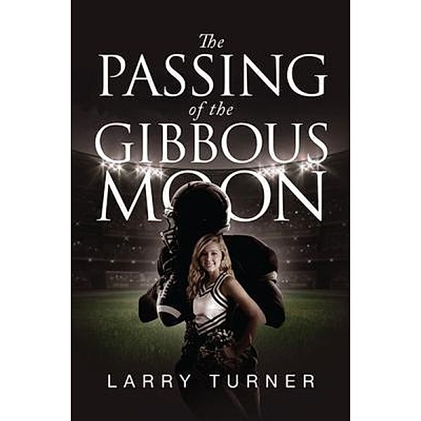 The Passing of the Gibbous Moon / URLink Print & Media, LLC, Larry Turner