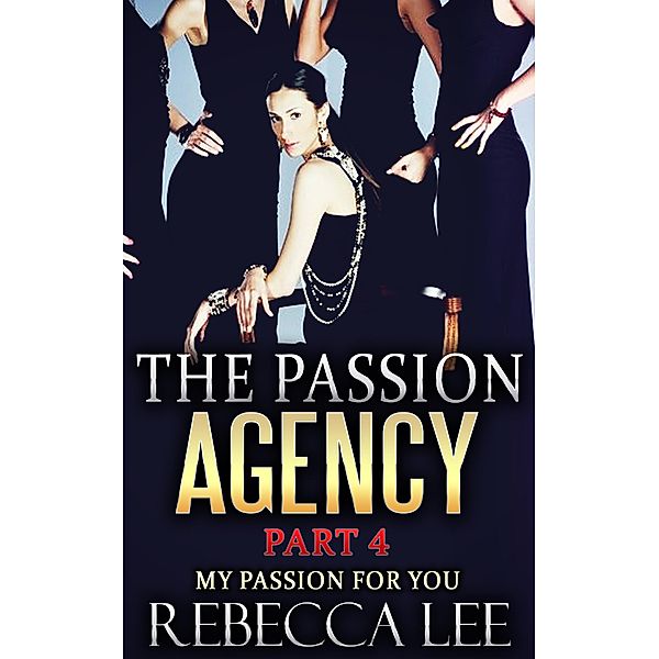 The Passion Agency, Part 4: My Passion for You / The Passion Agency, Rebecca Lee