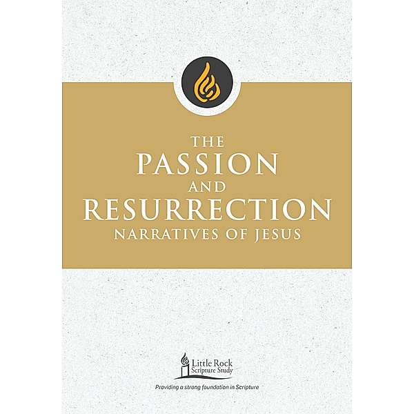 The Passion and Resurrection Narratives of Jesus / Little Rock Scripture Study, Stephen J. Binz
