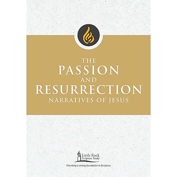 The Passion and Resurrection Narratives of Jesus / Little Rock Scripture Study, Stephen J. Binz