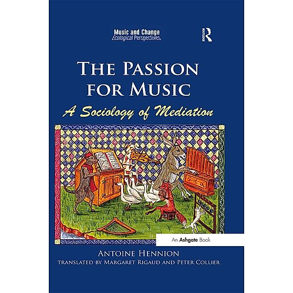 The Passion for Music: A Sociology of Mediation, Antoine Hennion