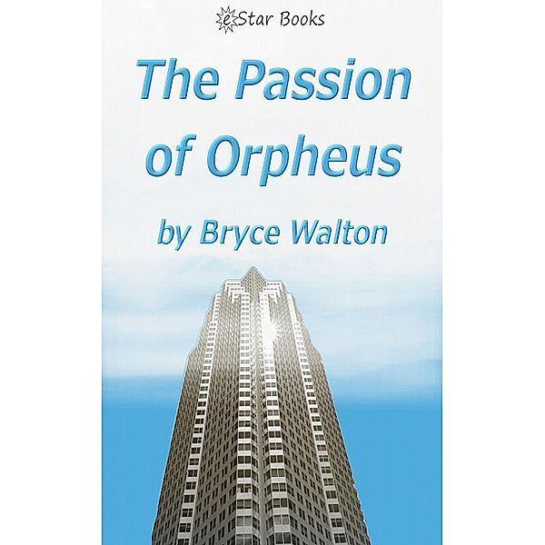 The Passion of Orpheus, Bryce Walton