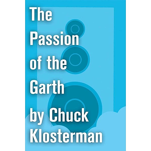 The Passion of the Garth, Chuck Klosterman