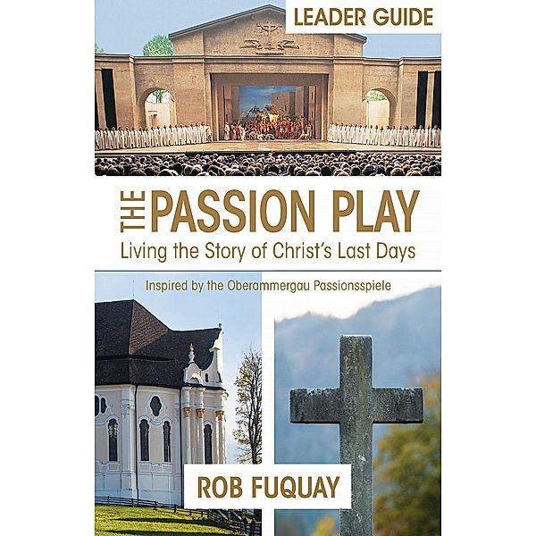 The Passion Play Leader Guide, Rob Fuquay