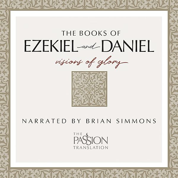 The Passion Translation - TPT The Books of Ezekiel and Daniel, Brian Simmons