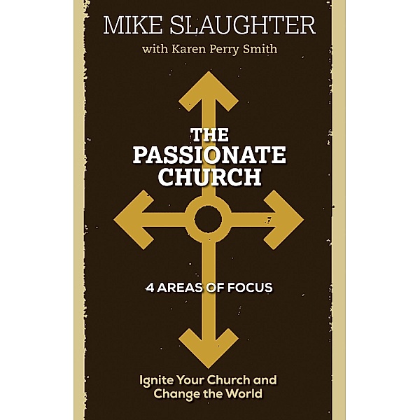 The Passionate Church, Mike Slaughter, Karen Perry Smith