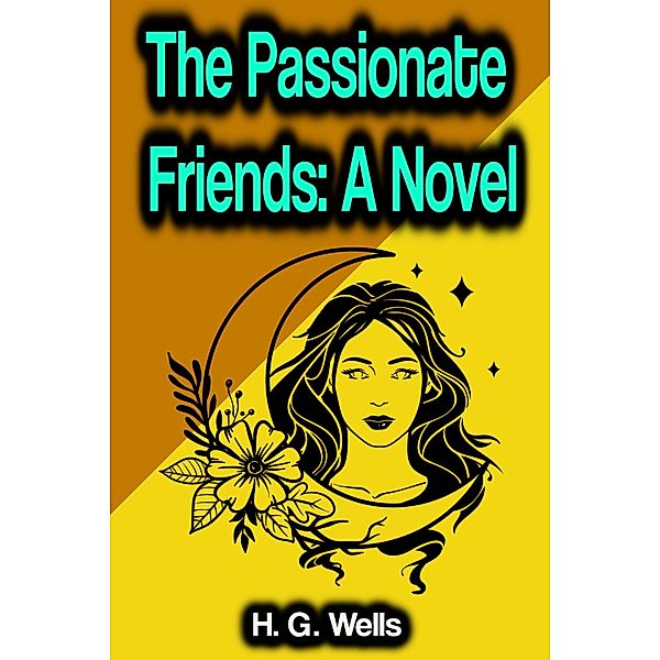 The Passionate Friends: A Novel, H. G. Wells