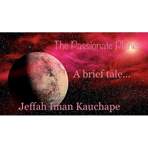 The Passionate Planet, Jeffah Iman Kauchape