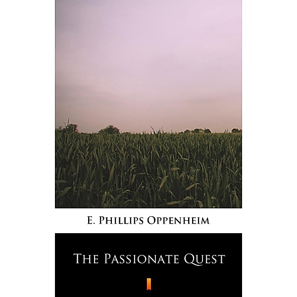 The Passionate Quest, E. Phillips Oppenheim