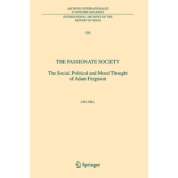 The Passionate Society / International Archives of the History of Ideas Archives internationales d'histoire des idées Bd.191, Lisa Hill