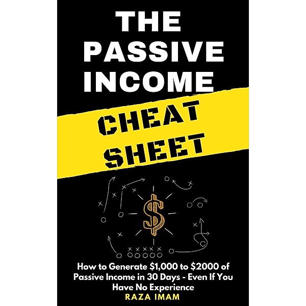 The Passive Income Cheat Sheet, Raza Imam
