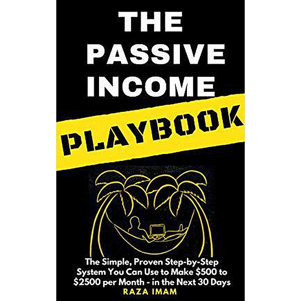 The Passive Income Playbook, Raza Imam