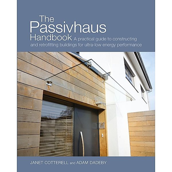 The Passivhaus Handbook, Janet Cotterell, Adam Dadeby