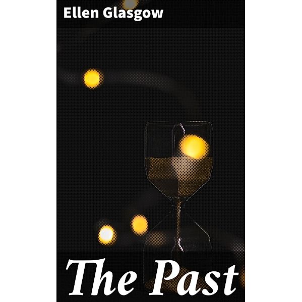 The Past, Ellen Glasgow