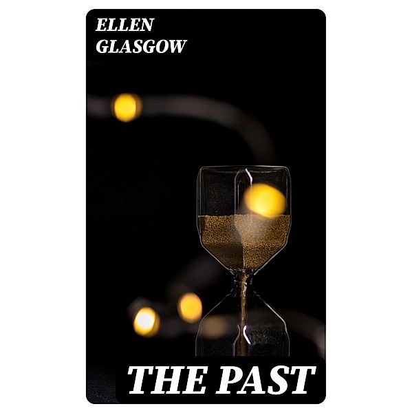 The Past, Ellen Glasgow