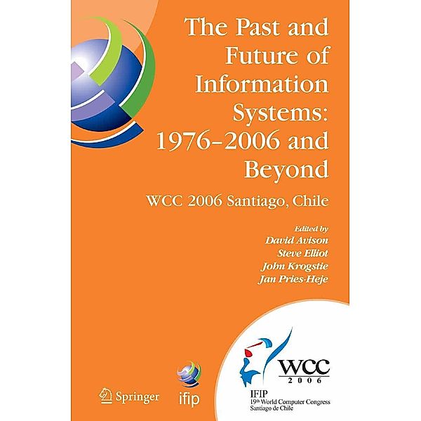 The Past and Future of Information Systems: 1976 -2006 and Beyond / IFIP Advances in Information and Communication Technology Bd.214