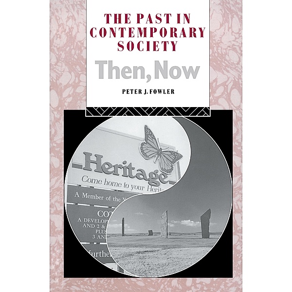 The Past in Contemporary Society: Then, Now, Peter Fowler