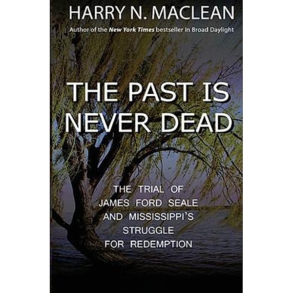 The Past Is Never Dead / Harry N. MacLean, Harry Maclean
