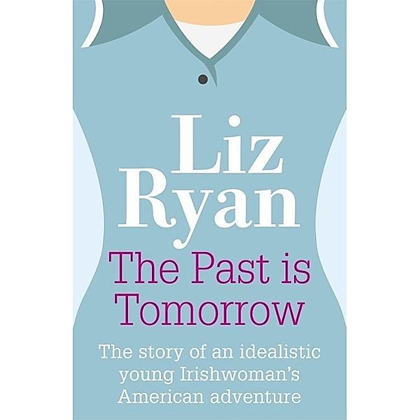 The Past is Tomorrow, Liz Ryan