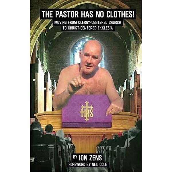 The Pastor Has No Clothes, Jon H. Zens
