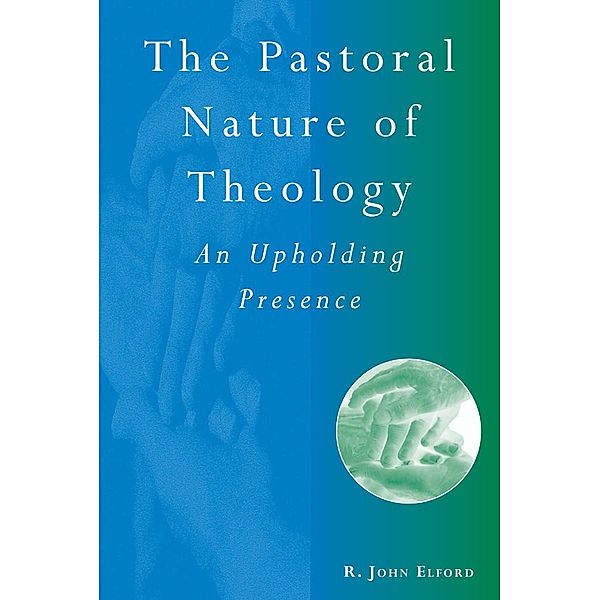 The Pastoral Nature of Theology, R. John Elford