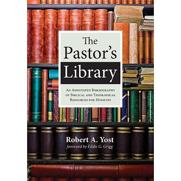 The Pastor's Library, Robert A. Yost