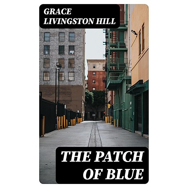 The Patch of Blue, Grace Livingston Hill