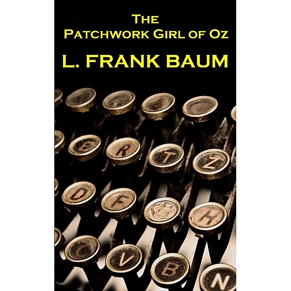 The Patchwork Girl Of Oz, Lyman Frank Baum