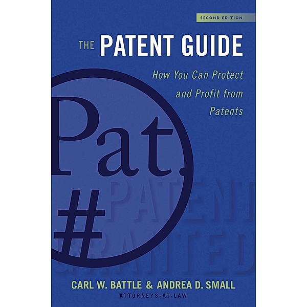 The Patent Guide, Carl W. Battle, Andrea D. Small