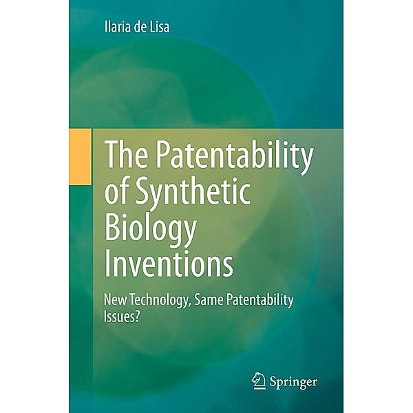 The Patentability of Synthetic Biology Inventions, Ilaria de Lisa